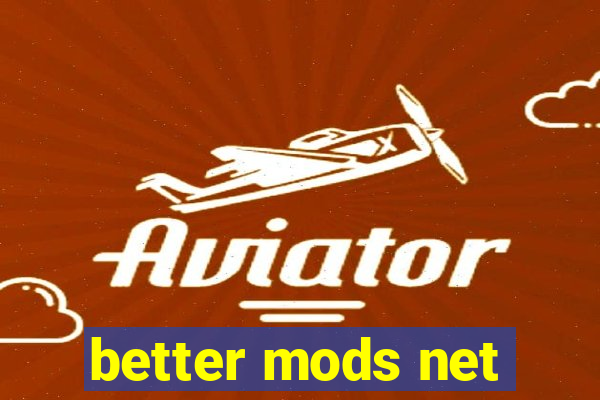 better mods net